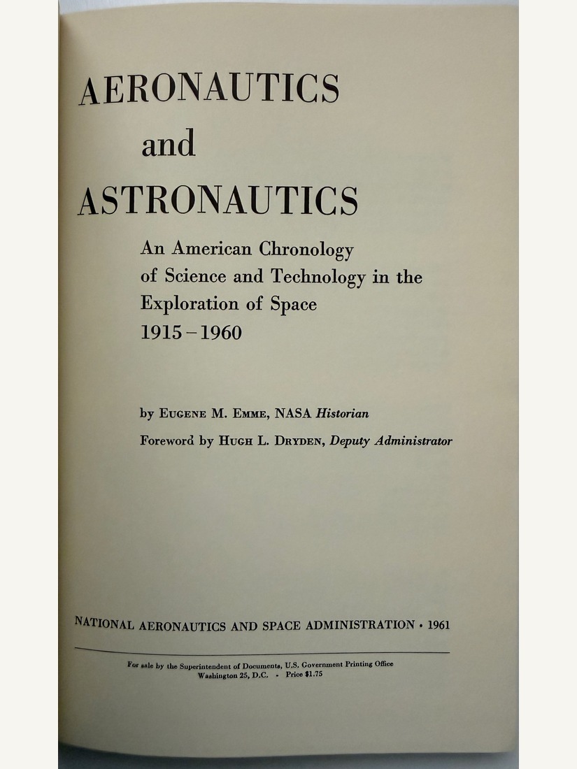 Aeronautics and Astronautics: An American Chronology of Science and Technology in the Exploration of Space, 1915-1960, Eugene M. Emme, NASA, 1961