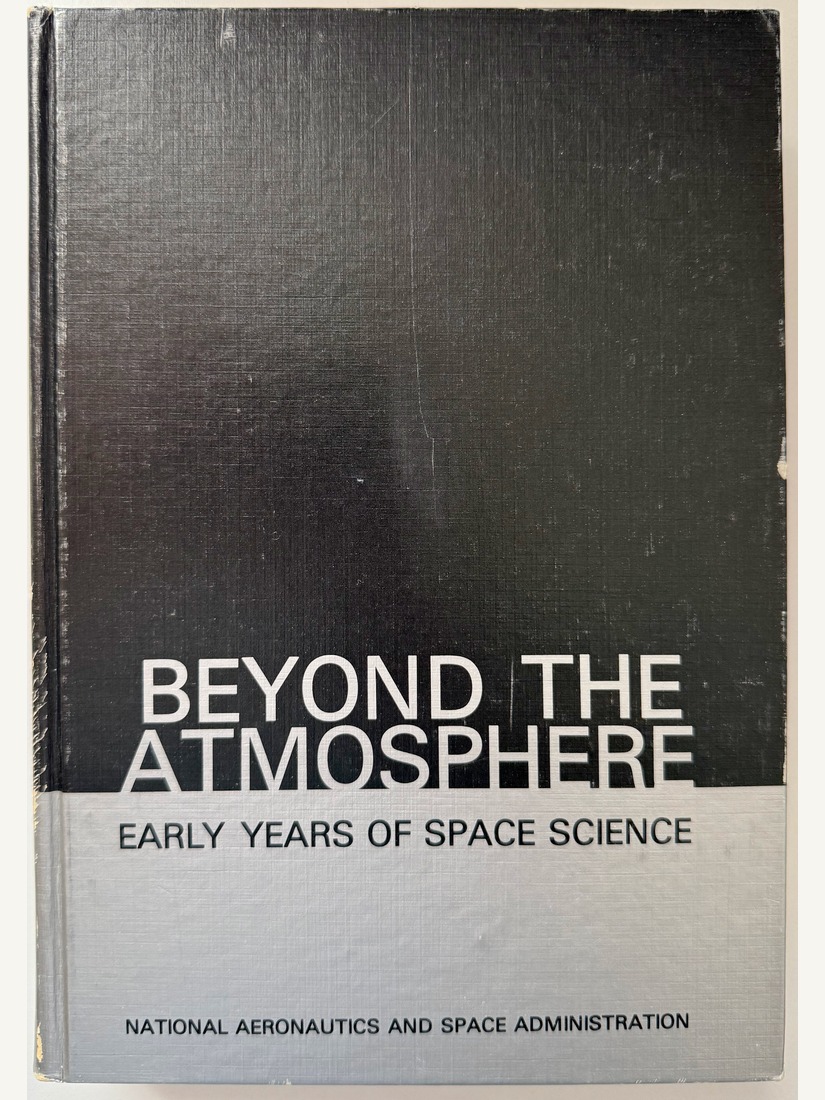 Beyond the Atmosphere: Early Years of Space Science, NASA SP-4211, Homer E. Newell, 1980