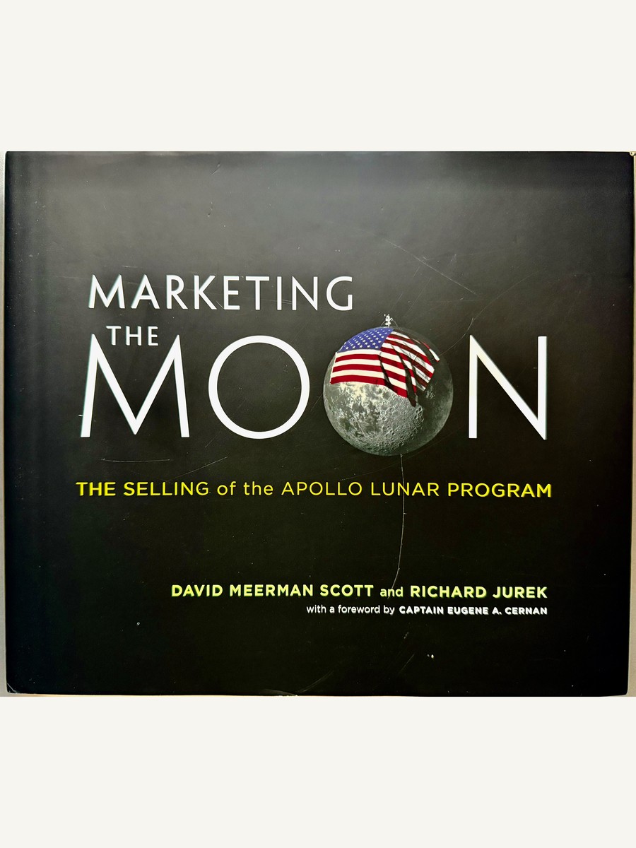 Cover of Marketing the Moon: The Selling of the Apollo Lunar Program