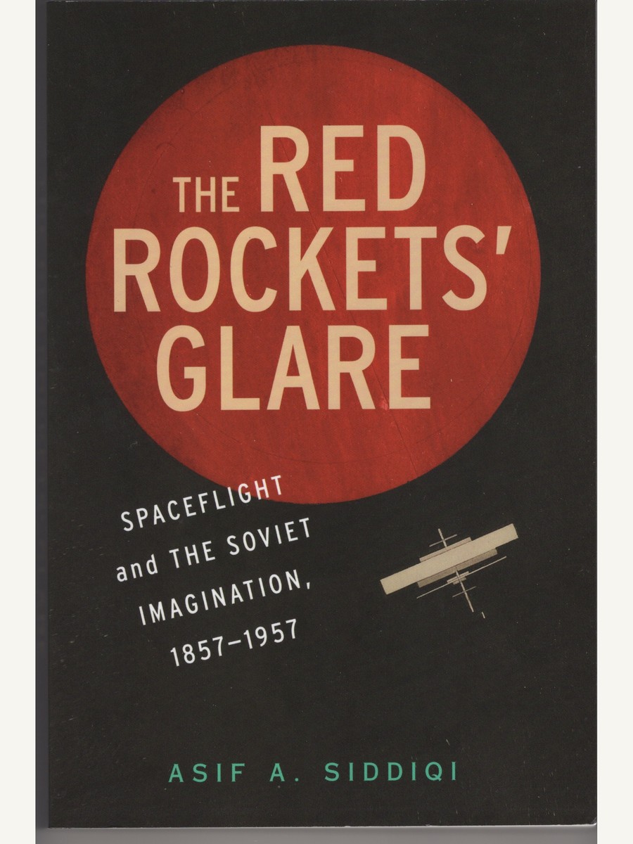 Cover of The Red Rockets' Glare: Spaceflight and the Soviet Imagination, 1857-1957.